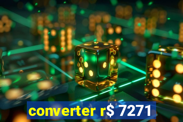 converter r$ 7271